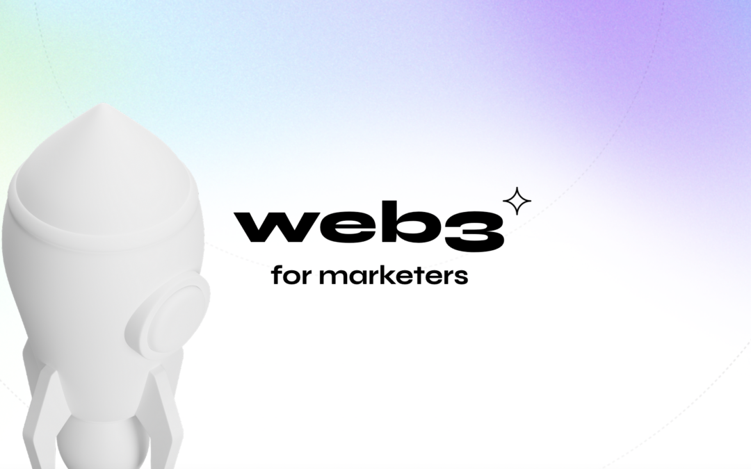 Every marketer needs to know what Web3 is all about